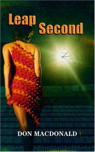 Leap Second - Don Macdonald - Kirjat - Trafford Publishing - 9781412029575 - torstai 7. heinäkuuta 2005