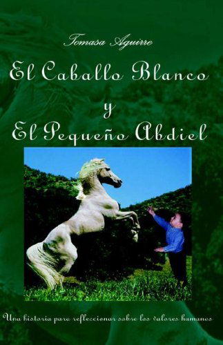 Cover for Tomasa Aguirre · El Caballo Blanco Y El Peque&amp;ntildeo Abdiel (Hardcover Book) [Spanish edition] (2006)