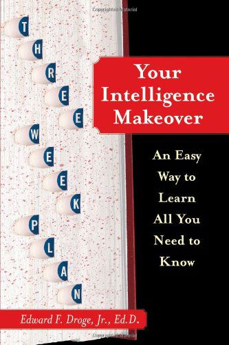 Cover for Edward F. Droge Jr. Ed.d. · Your Intelligence Makeover: an Easy Way to Learn All You Need to Know (Taschenbuch) (2007)