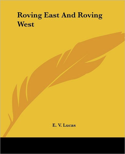 Cover for E. V. Lucas · Roving East and Roving West (Paperback Book) (2004)