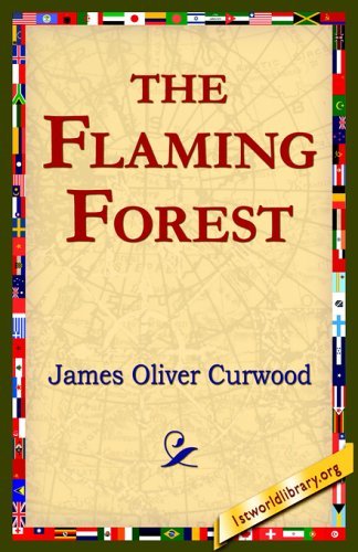 Cover for James Oliver Curwood · The Flaming Forest (Taschenbuch) (2005)