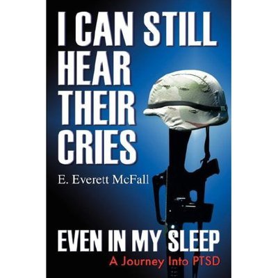 Cover for E Everett Mcfall · I Can Still Hear Their Cries, Even in My Sleep: a Journey into Ptsd (Paperback Book) (2007)