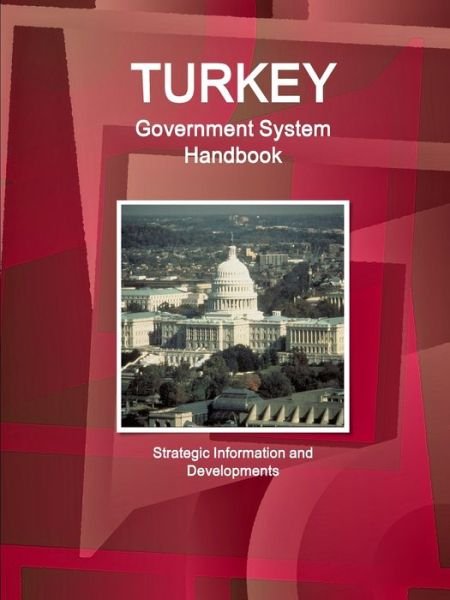 Cover for Ibp Usa · Turkey Government System Handbook - Strategic Information and Developments (Paperback Book) (2018)