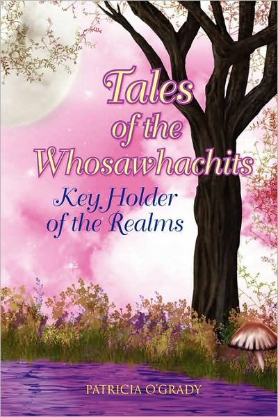 Cover for Patricia O'grady · Tales of the Whosawhachits: Key Holder of the Realms (Paperback Book) (2008)