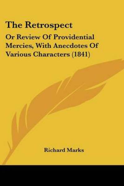 Cover for Richard Marks · The Retrospect: or Review of Providential Mercies, with Anecdotes of Various Characters (1841) (Taschenbuch) (2008)