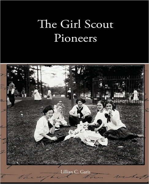 Cover for Lillian C Garis · The Girl Scout Pioneers (Paperback Book) (2009)