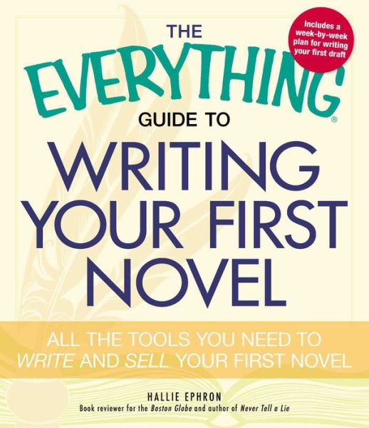 Cover for Hallie Ephron · The Everything Guide to Writing Your First Novel: All the tools you need to write and sell your first novel - Everything (R) (Paperback Book) (2010)