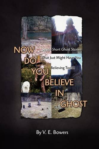 Cover for V. E. Bowers · Now Do You Believe in Ghost (Inbunden Bok) (2009)