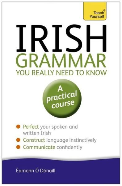 Cover for Eamonn O'Donaill · Irish Grammar You Really Need to Know: Teach Yourself (Paperback Book) (2013)