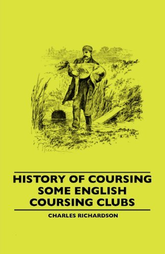 Cover for Charles Richardson · History of Coursing - Some English Coursing Clubs (Paperback Bog) (2010)