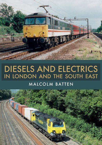 Cover for Malcolm Batten · Diesels and Electrics in London and the South East (Paperback Book) (2019)