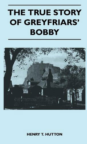 The True Story of Greyfriars' Bobby - Henry T. Hutton - Książki - Brownell Press - 9781446510575 - 16 listopada 2010