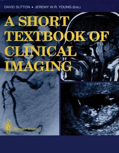 Cover for David Sutton · A Short Textbook of Clinical Imaging (Pocketbok) [Softcover reprint of the original 1st ed. 1990 edition] (2014)