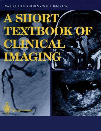 Cover for David Sutton · A Short Textbook of Clinical Imaging (Taschenbuch) [Softcover reprint of the original 1st ed. 1990 edition] (2014)