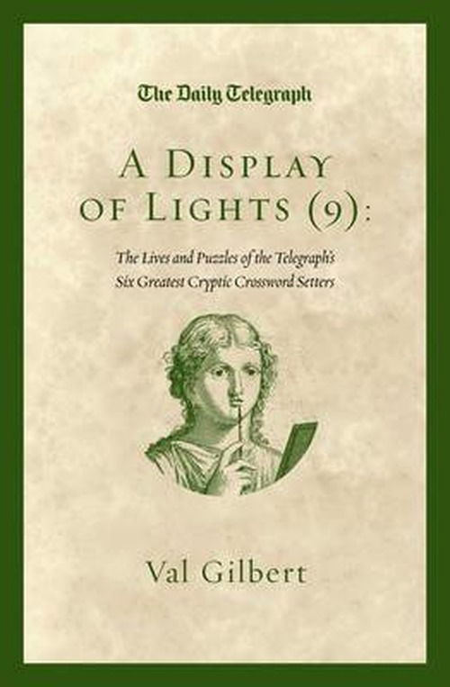 Cover for Telegraph Group Limited · A Display of Lights (9): The Lives and Puzzles of the Telegraph's Six Greatest Cryptic Crossword Setters (Pocketbok) (2014)