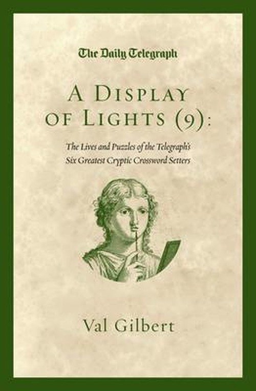 A Display of Lights (9): The Lives and Puzzles of the Telegraph's Six Greatest Cryptic Crossword Setters - Telegraph Group Limited - Bøger - Pan Macmillan - 9781447261575 - 2. april 2014