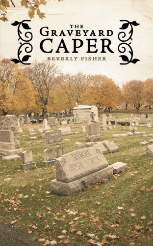 Cover for Beverly Fisher · The Graveyard Caper (Pocketbok) (2009)