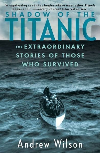 Cover for Andrew Wilson · Shadow of the Titanic: The Extraordinary Stories of Those Who Survived (Paperback Bog) [Reprint edition] (2013)