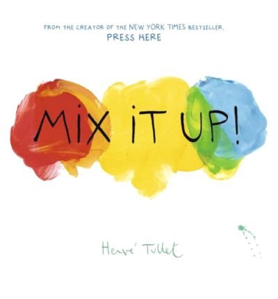 Mix It Up - Herve Tullet - Books - Chronicle Books - 9781452140575 - September 16, 2014