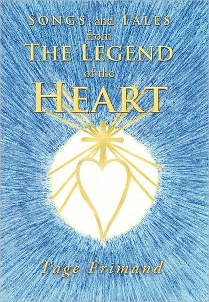 Cover for Tage Frimand · Songs and Tales from the Legend of the Heart (Pocketbok) (2011)