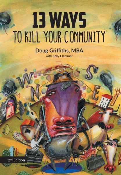 Cover for Doug Griffiths · 13 Ways to Kill Your Community 2nd Edition (Innbunden bok) [2nd edition] (2016)