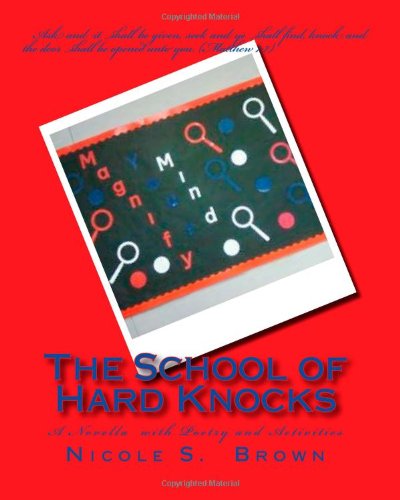 The School of Hard Knocks - Nicole S Brown - Książki - CreateSpace Independent Publishing Platf - 9781460903575 - 29 kwietnia 2011