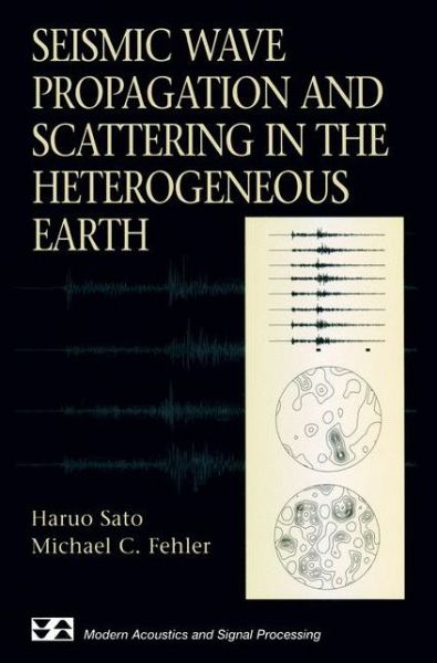 Cover for Haruo Sato · Seismic Wave Propagation and Scattering in the Heterogeneous Earth - Modern Acoustics and Signal Processing (Paperback Book) [Softcover reprint of the original 1st ed. 1998 edition] (2012)