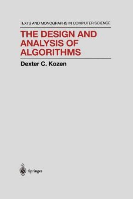 Cover for Dexter C. Kozen · The Design and Analysis of Algorithms - Monographs in Computer Science (Paperback Book) [Softcover Reprint of the Original 1st Ed. 1992 edition] (2011)