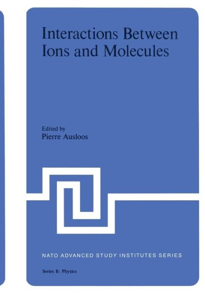 Cover for Pierre Ausloos · Interaction Between Ions and Molecules - NATO Science Series B (Paperback Book) [Softcover reprint of the original 1st ed. 1975 edition] (2011)