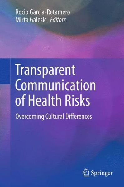Transparent Communication of Health Risks: Overcoming Cultural Differences - Rocio Garcia-retamero - Bøger - Springer-Verlag New York Inc. - 9781461443575 - 8. januar 2013