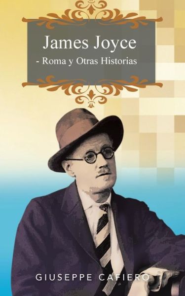 Cover for Giuseppe Cafiero · James Joyce - Roma Y Otras Historias (Paperback Book) [Spanish edition] (2012)