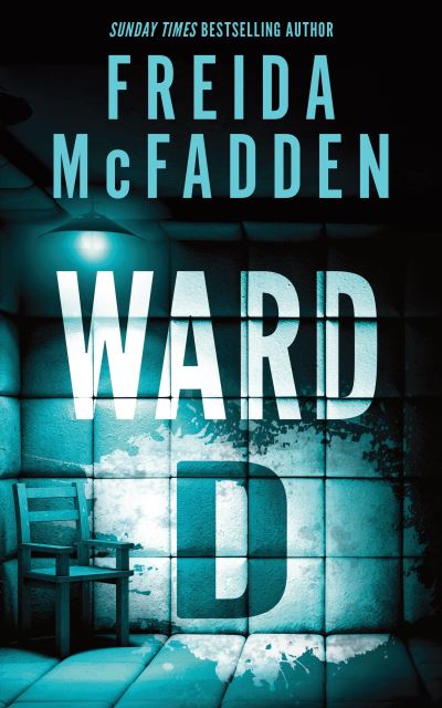 Cover for Freida McFadden · Ward D: A Taut Psychological Thriller from the Author of The Housemaid is Watching (Paperback Book) (2025)