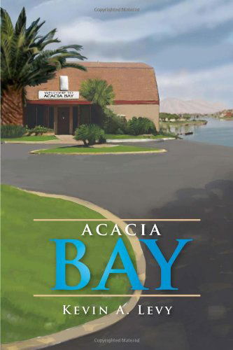 Cover for Kevin a Levy · Acacia Bay (Paperback Book) (2011)