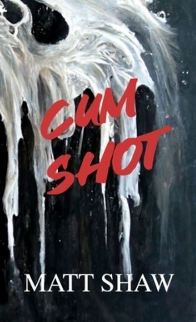 Cover for Matt Shaw · Cum Shot (Book) (2022)