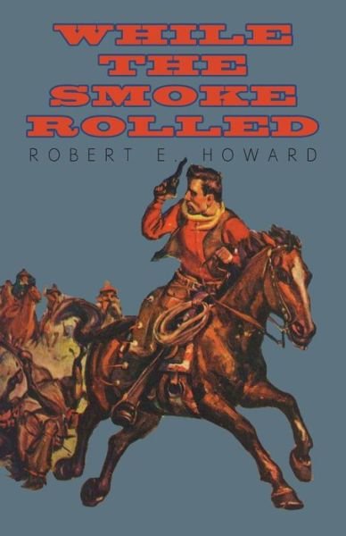 Cover for Robert E. Howard · While the Smoke Rolled (Paperback Book) (2014)