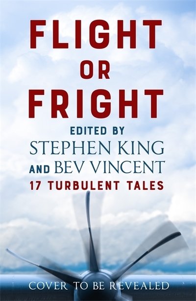 Flight or Fright: 17 Turbulent Tales Edited by Stephen King and Bev Vincent - Stephen King - Books - Hodder & Stoughton - 9781473691575 - September 4, 2018