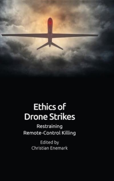 Cover for Christian Enemark · Ethics of Drone Violence: Restraining Remote-Control Killing (Hardcover Book) (2021)