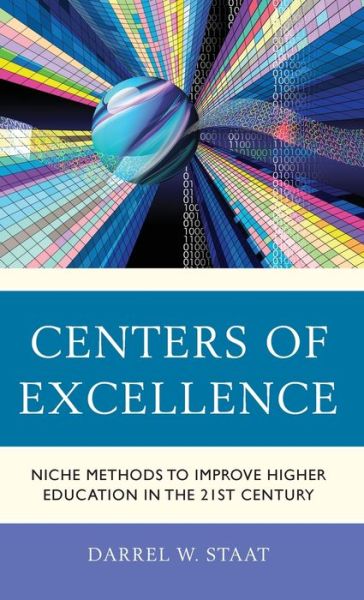 Cover for Darrel W. Staat · Centers of Excellence: Niche Methods to Improve Higher Education in the 21st Century (Hardcover Book) (2022)