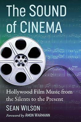 Cover for Sean Wilson · The Sound of Cinema: Hollywood Film Music from the Silents to the Present (Paperback Book) (2022)