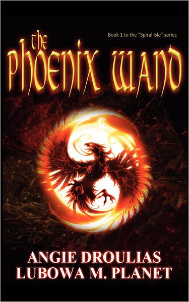 Cover for Angie Droulias · The Phoenix Wand: Book 1 to the Spiral Isle Series (Paperback Book) (2012)