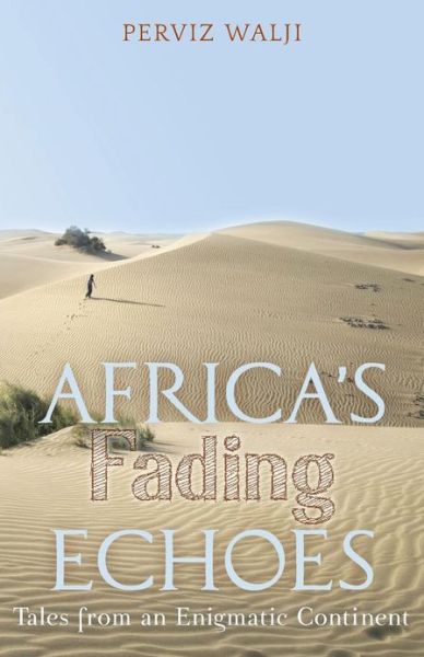 Cover for Perviz Walji · Africa's Fading Echoes: Tales from an Enigmatic Continent (Paperback Book) (2013)