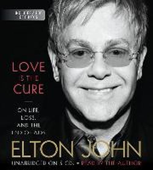 Cover for Elton John · Love is the Cure: on Life, Loss, and the End of Aids (Hörbuch (CD)) (2013)