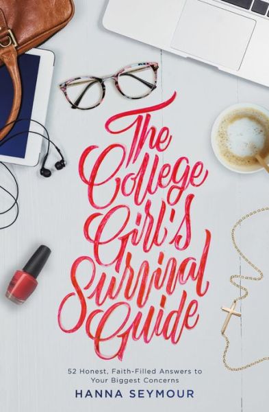 Cover for Hanna Seymour · The College Girl's Survival Guide: 52 Honest, Faith-Filled Answers to Your Biggest Concerns (Paperback Book) (2018)