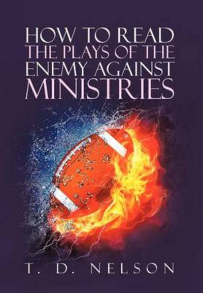 Cover for T D Nelson · How to Read the Plays of the Enemy Against Ministries (Hardcover bog) (2012)