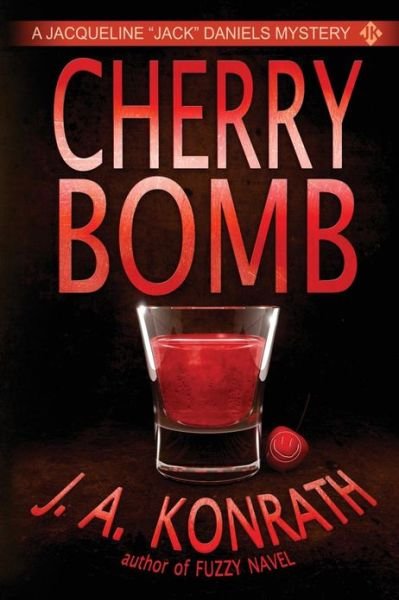 Cherry Bomb - a Thriller (Jacqueline "Jack" Daniels Mystery) - J.a. Konrath - Books - CreateSpace Independent Publishing Platf - 9781482374575 - February 6, 2013