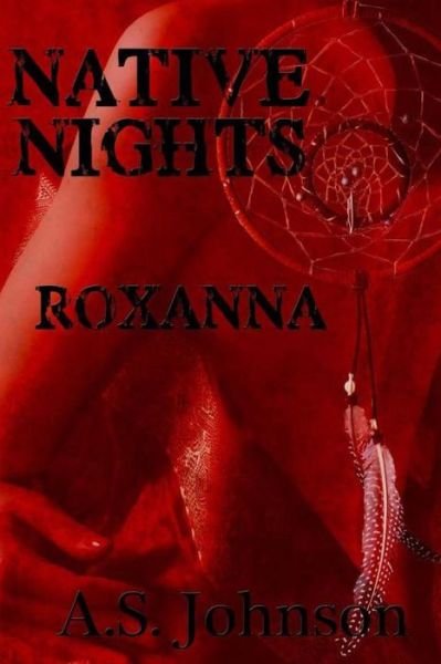 A.s. Johnson · Native Nights Roxanna: English Version (Volume 1) (Paperback Book) (2013)