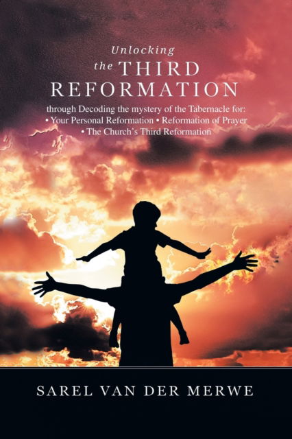 Cover for Sarel Van Der Merwe · Unlocking the Third Reformation (Paperback Book) (2022)