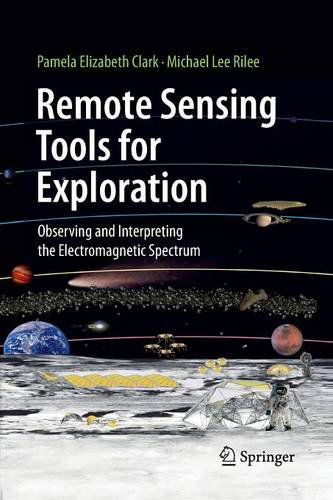 Cover for Pamela Elizabeth Clark · Remote Sensing Tools for Exploration: Observing and Interpreting the Electromagnetic Spectrum (Paperback Book) [2010 edition] (2014)