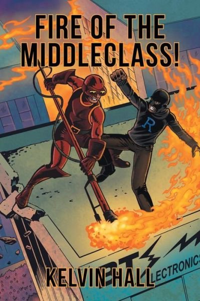 Cover for Kelvin Hall · Fire of the Middleclass! (Paperback Bog) (2014)