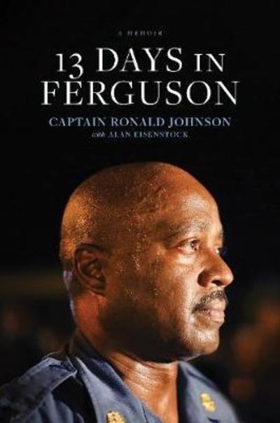 Cover for Ron Johnson · 13 Days in Ferguson (Hardcover Book) (2018)